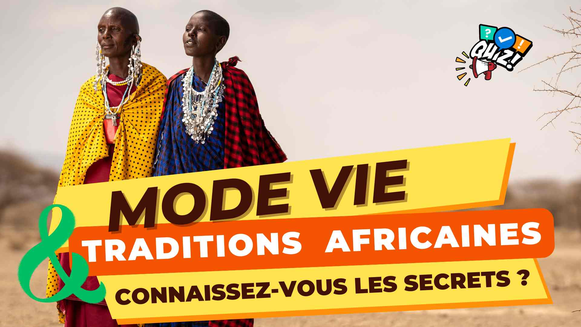 Mode Vie et Traditions africaines : Connaissez-vous les Secrets ?