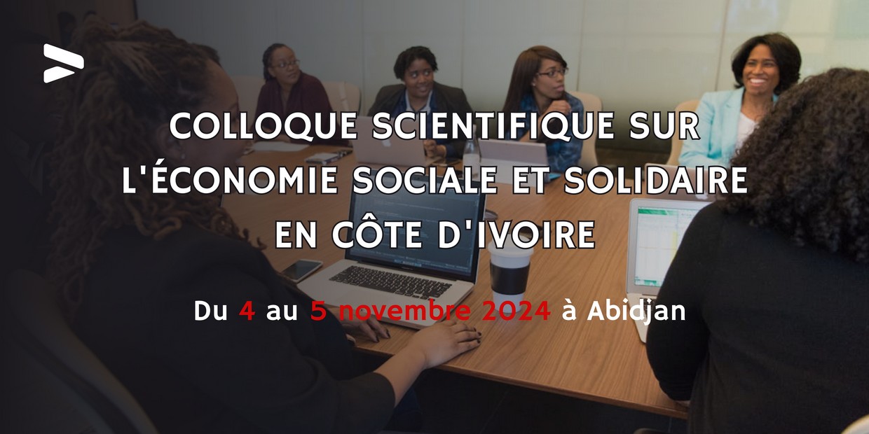 L’ESS comme solution aux défis économiques de l’Afrique : Un colloque scientifique à ne pas manquer !