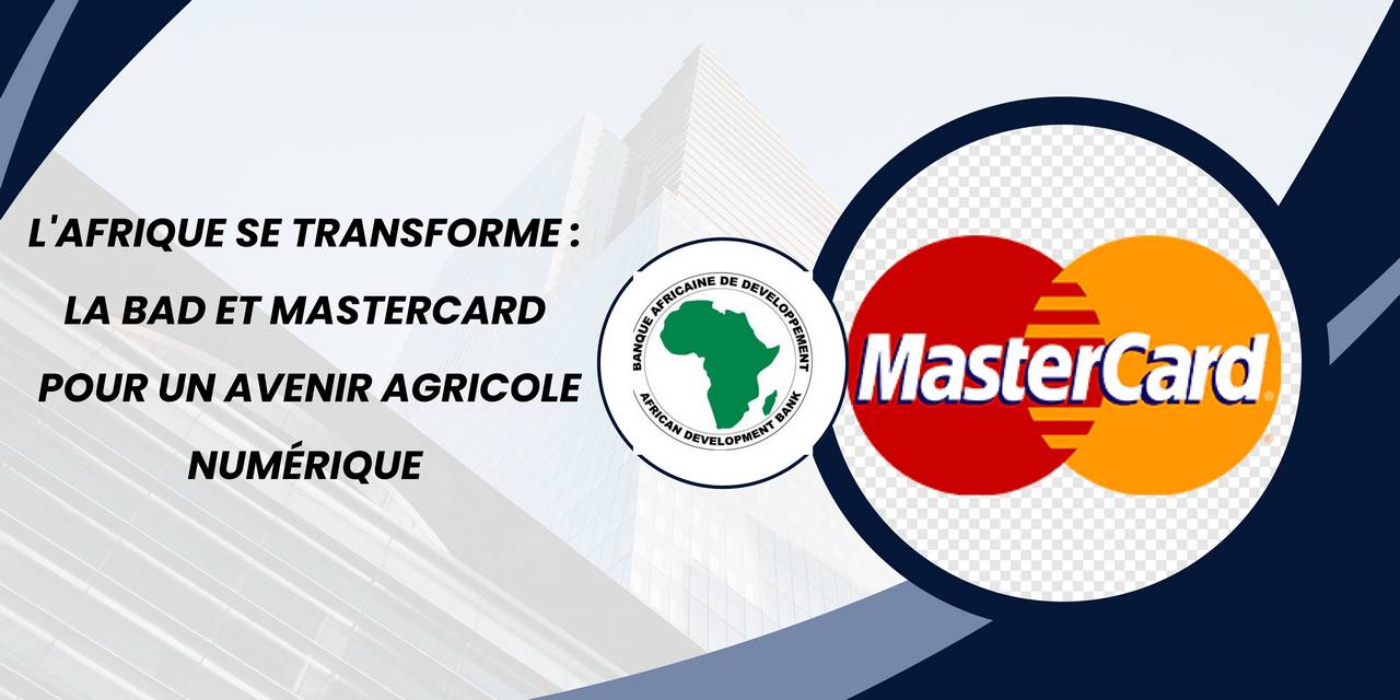 Partenariat stratégique : La BAD et MasterCard pour une agriculture africaine plus numérique